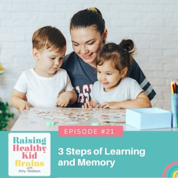 Raising Healthy Kid Brains with Amy Nielson | 3 Steps of Learning and Memory